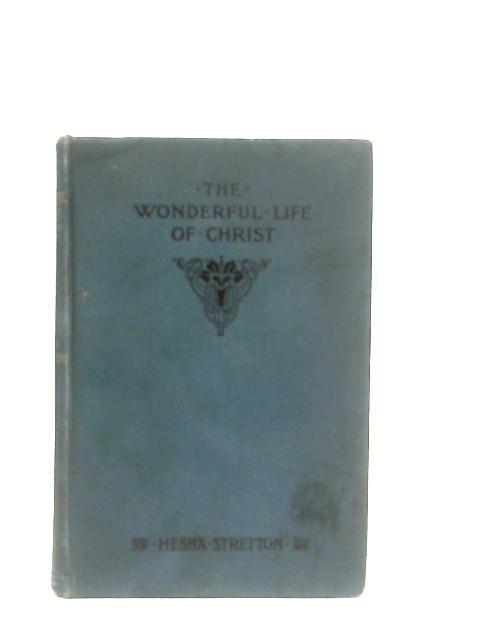 The Wonderful Life of Christ By Hesba Stretton