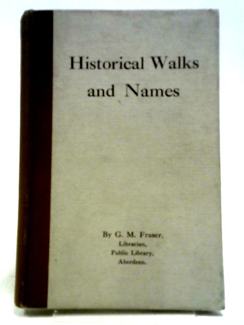 Historical Walks And Names von G.M Fraser