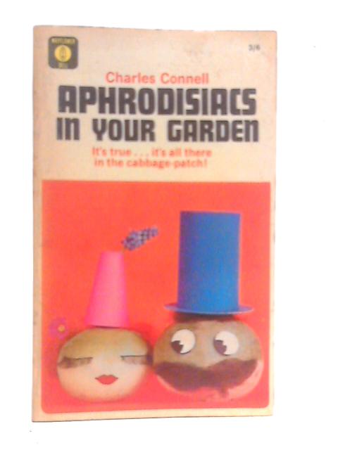 Aphrodisiacs In Your Garden By Charles Connell