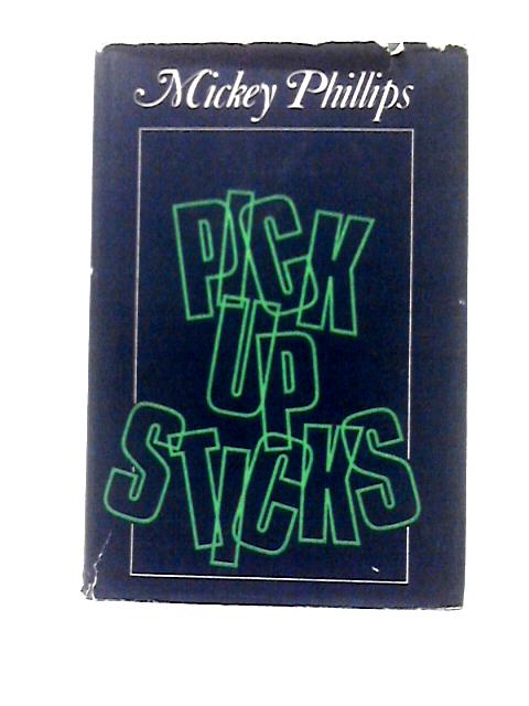 Pick Up Sticks By Mickey Phillips