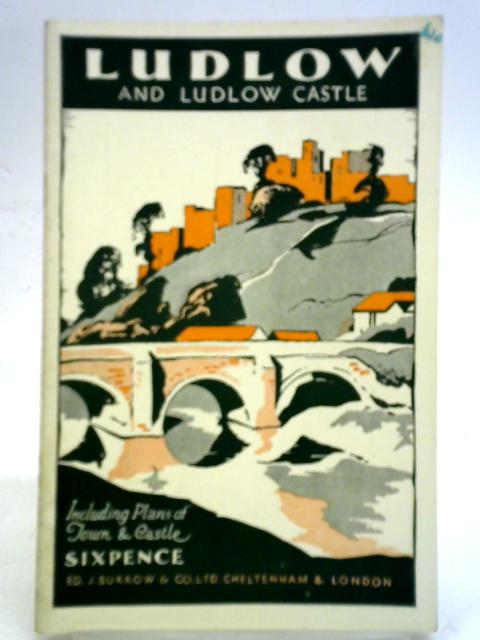 Ludlow and Ludlow Castle von J. Burrow (Ed.)