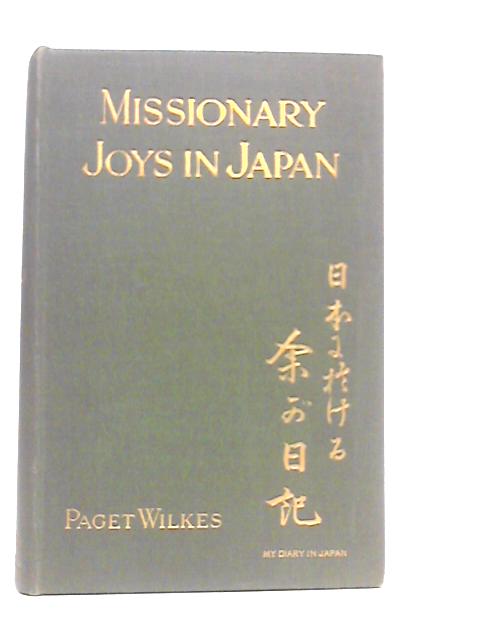 Missionary Joys In Japan Or Leaves From My Journal By Paget Wilkes