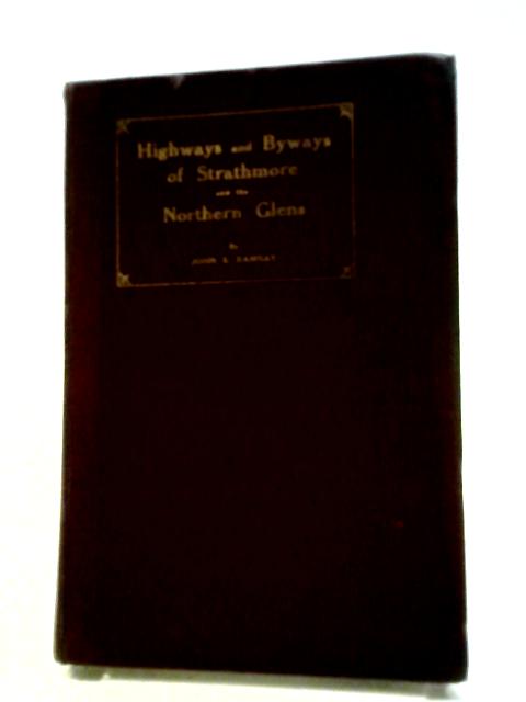 Highways and Byways of Strathmore and the Northern Glens von John S. Ramsay