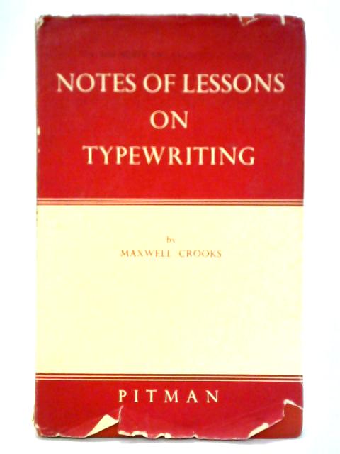 Notes of Lessons on Typewriting von Maxwell Crooks