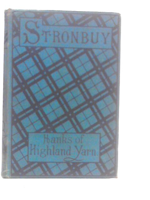 Stronbuy, Or, Hanks of Highland Yarn