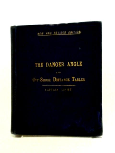 The Danger Angle And Off-Shore Distance Tables By S. T. S Lecky