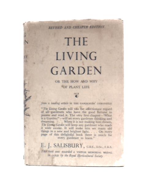 The Living Garden Or The How & Why Of Garden Life. By E J.Salisbury