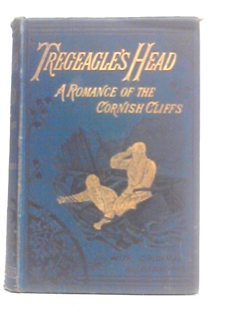 Tregeagle's Head: A Romance of the Cornish Cliffs By Silas K.Hocking