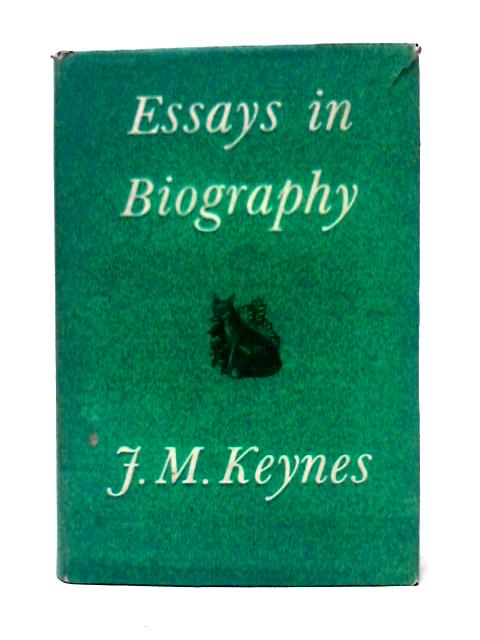 Essay In Biography By John Maynard Keynes Geoffrey Keynes (ed)