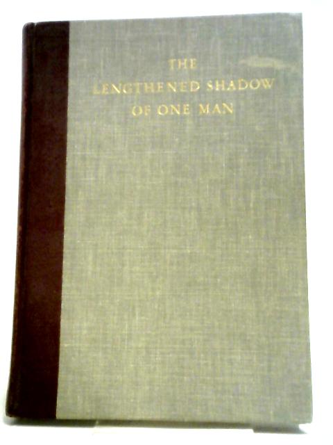 The Lengthened Shadow Of One Man. By William Bond Wheelwright, & Sumner Kean.