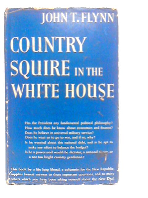 Country Squire in the White House von John T.Flynn