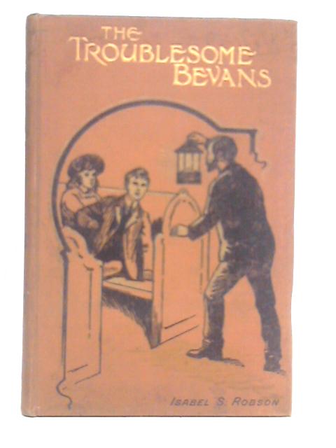 The Troublesome Bevans By Isabel Robson