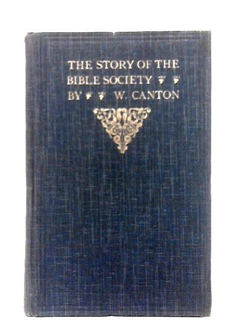 The Story of the Bible Society von William Canton