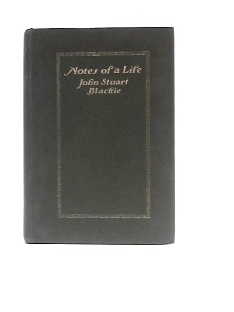 Notes of a Life. von John Stuart Blackie