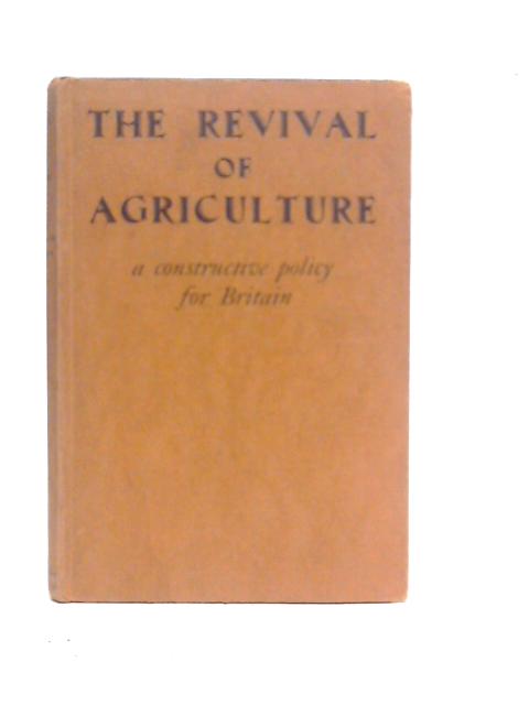 The Revival of Agriculture: A Constructive Policy for Britain von Rural Reconstruction Association