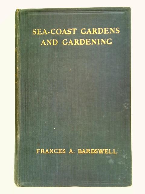 Sea-Coast Gardens & Gardening von Frances A. Bardswell