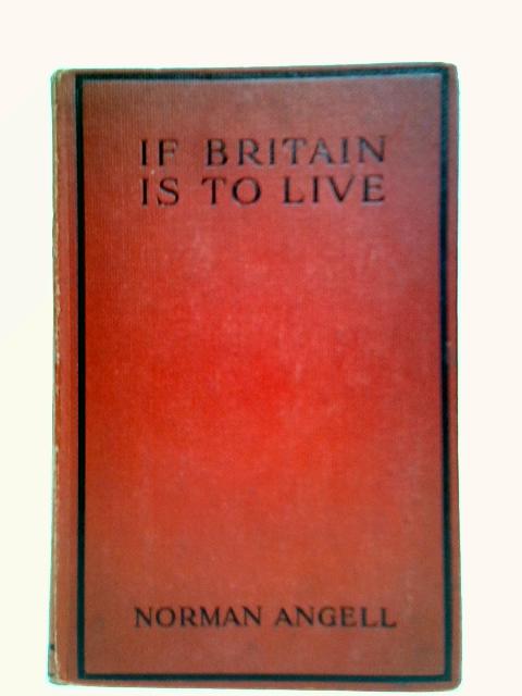 If Britain Is To Live By Norman Angell