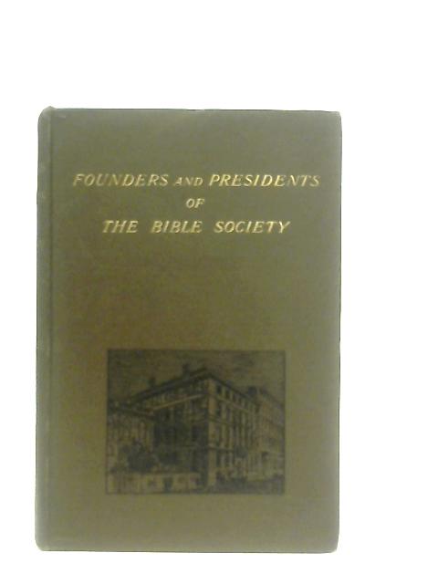 Founders and First Three Presidents of the Bible Society By Henry Morris