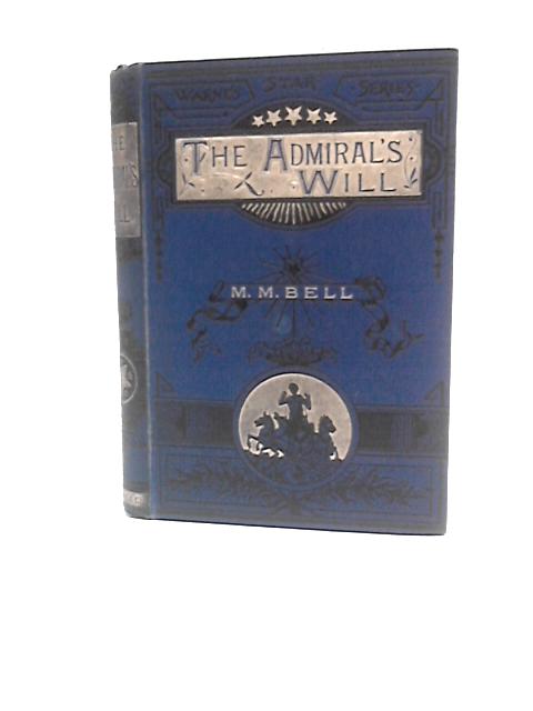 The Admiral's Will, A Tale with a Purpose (Warne's Star Series) By M. M.Bell