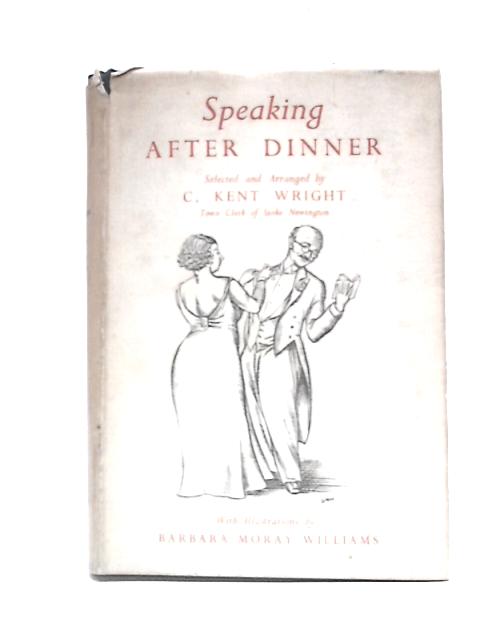 Speaking After Dinner By Clifford Kent Wright