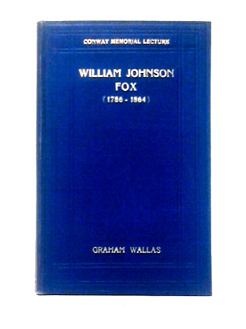 William Johnson Fox By Graham Wallas