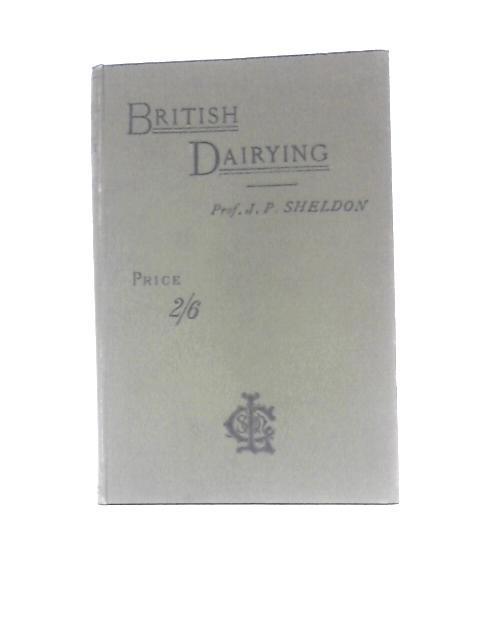 British Dairying von J. P. Sheldon