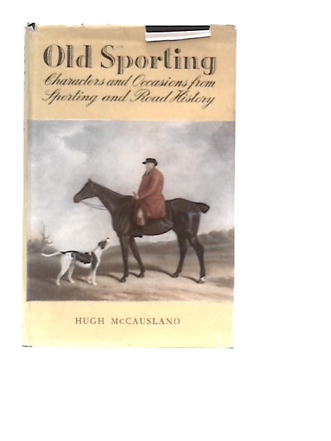Old Sporting Characters and Occasions from Sporting and Road History von Hugh McCausland