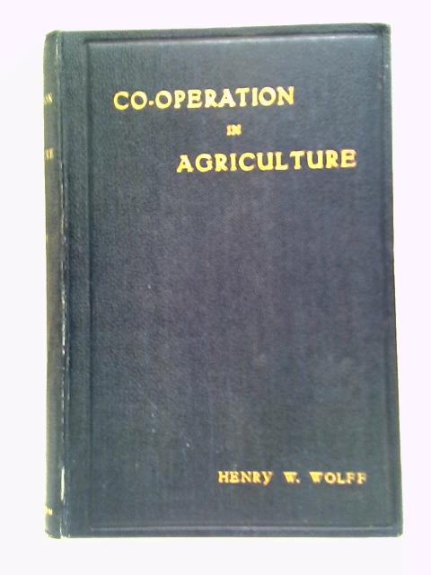 Co-Operation In Agriculture von Henry W. Wolff