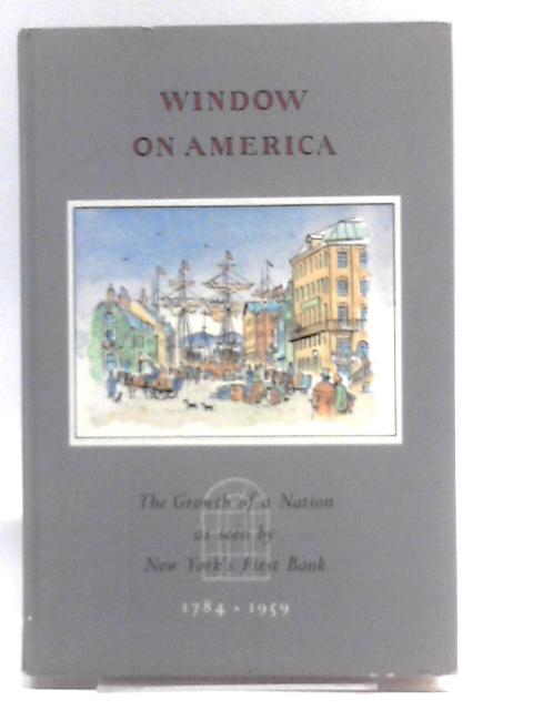 Window on America. Published on the Occasion of the 175th Anniversary of the Bank of New York By Edward Streeter