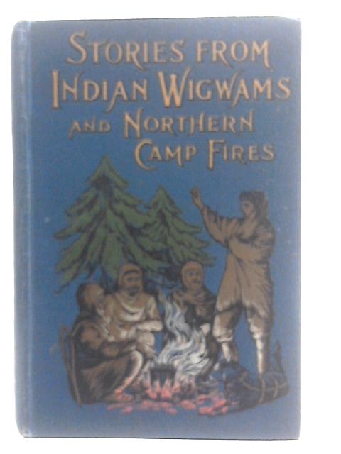 Stories from Indian Wigwams and Northern Camp-Fires By Egerton Ryerson Young