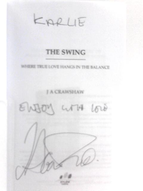 The Swing: Where true love hangs in the balance. By J A Crawshaw