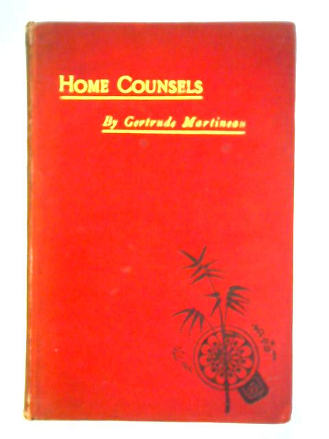 Home Counsels By Gertrude Martineau