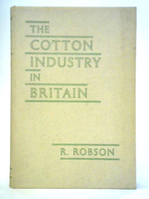 The Cotton Industry in Britain By R. Robson