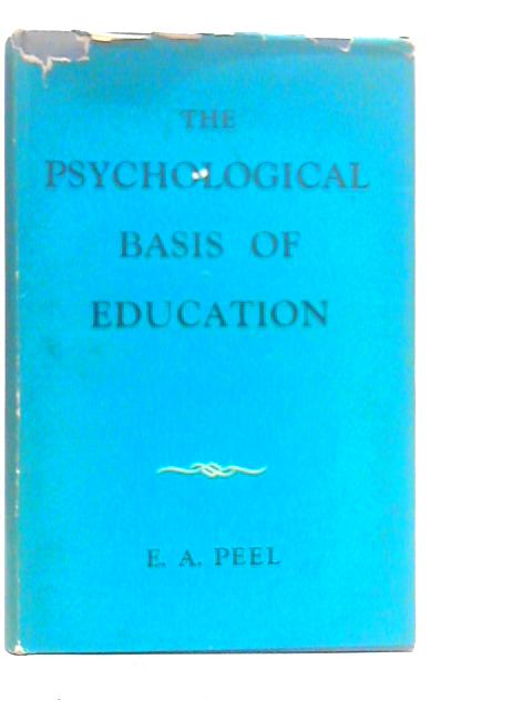 The Psychological Basis of Education By E.A.Peel