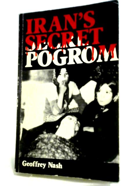 Iran's Secret Pogrom By Geoffrey Nash