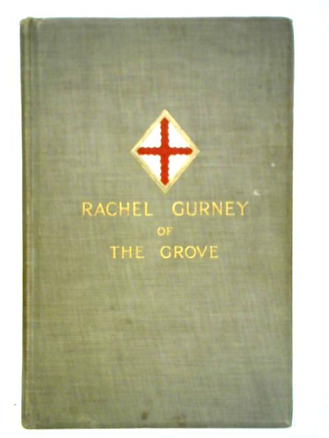 Rachel Gurney of the Grove By Sir Alfred E. Pease