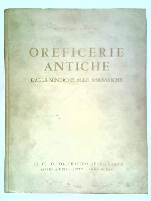 Oreficerie Antiche: Dalle Minoiche Alle Barbariche By Giovanni Becatti