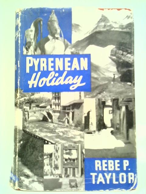 Pyrenean Holiday By Rebe P. Taylor