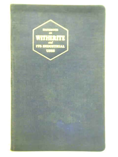 Witherite (Natural Barium Carbonate) and Its Industrial Uses By Unstated