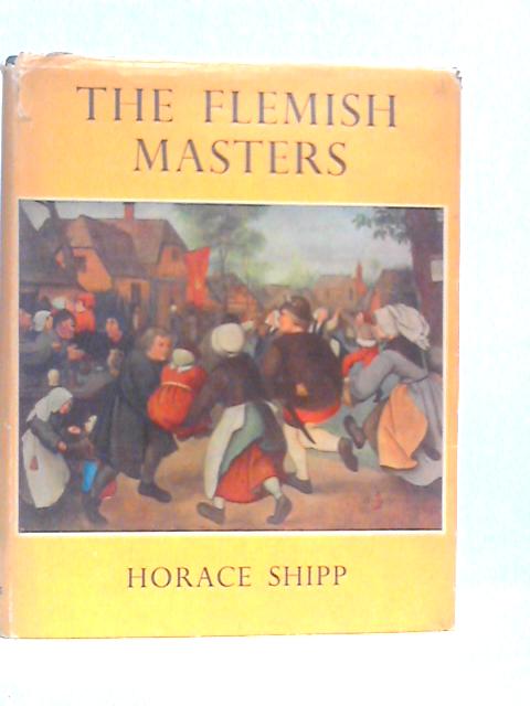 The Flemish Masters von Horace Shipp