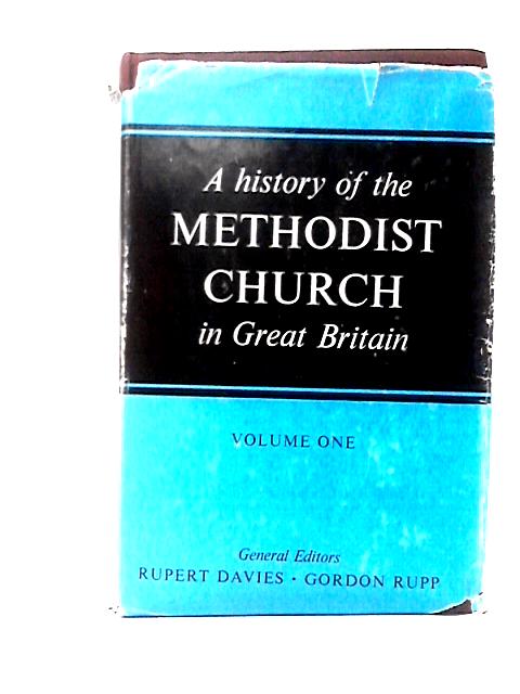 A History of the Methodist Church in Great Britain Vol 1 By Unstated