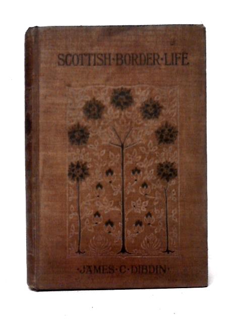 Scottish Border Life von James C. Dibdin