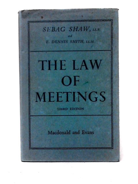 The Law of Meetings By Sebag Shaw & E. Dennis Smith