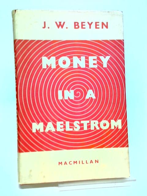 Money in a maelstrom By Beyen, Johan Willem (1897-)