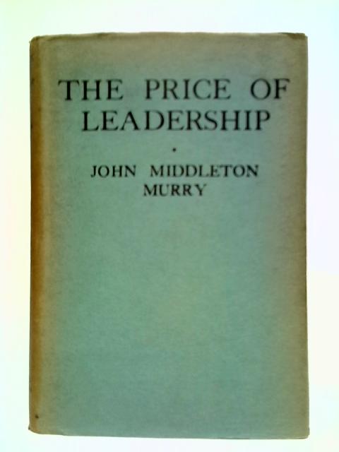 The Price Of Leadership By John Middleton Murry