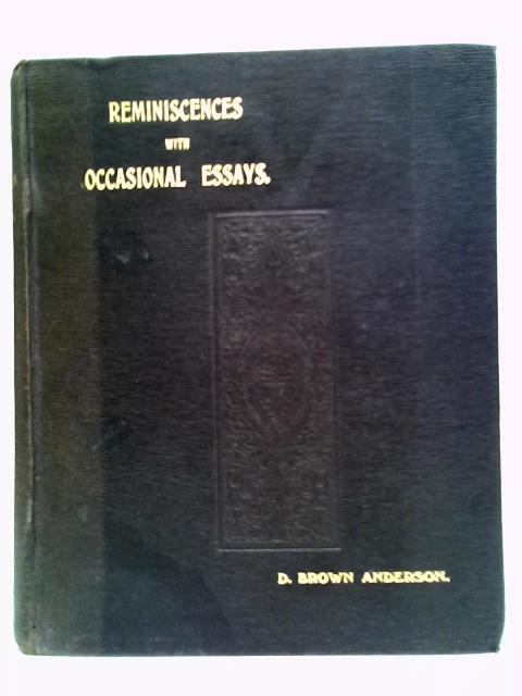 Reminiscences with Occasional Essays von D. Brown Anderson