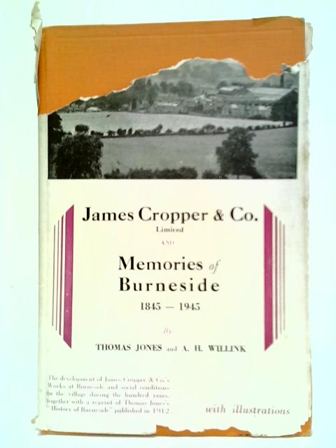 James Cropper & Co. Limited, And Memories Of Burnside, 1845 - 1945 von Jones Thomas & A. H. Willink