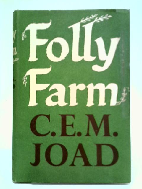 Folly Farm By C. E. M. Joad