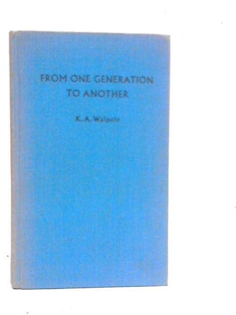 From One Generation To Another By K.A.Walpole