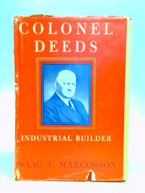 Colonel Deeds By Isaac F. Marcosson